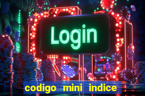 codigo mini indice setembro 2024