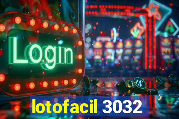 lotofacil 3032