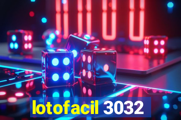 lotofacil 3032