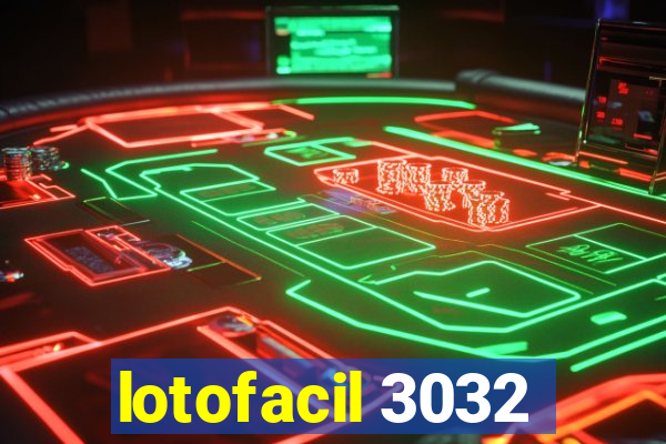 lotofacil 3032