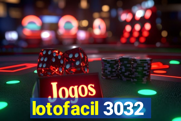 lotofacil 3032