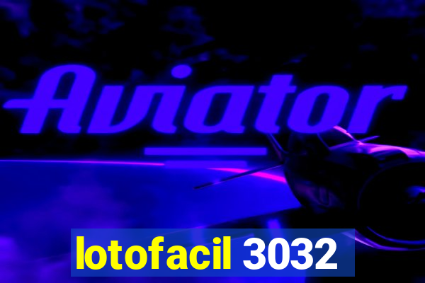 lotofacil 3032