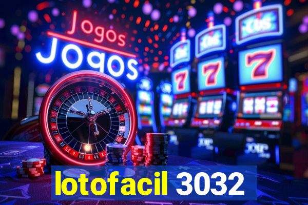 lotofacil 3032