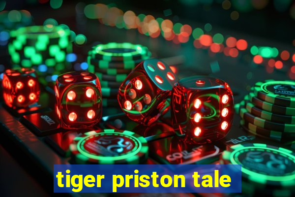 tiger priston tale