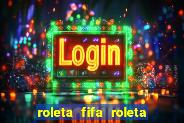 roleta fifa roleta times fifa