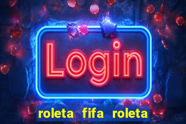 roleta fifa roleta times fifa