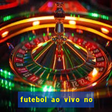 futebol ao vivo no celular futemax