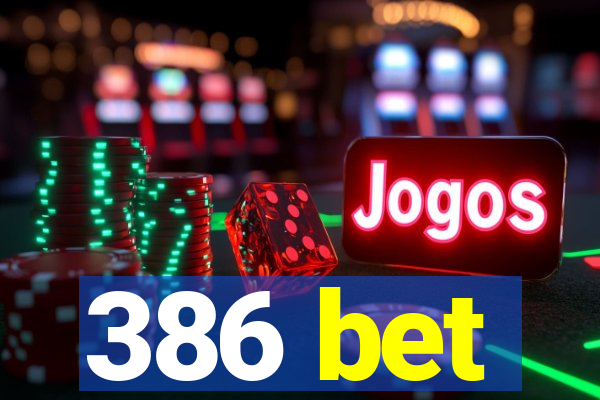 386 bet