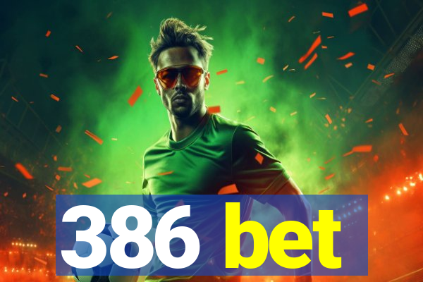 386 bet