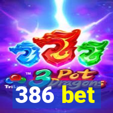 386 bet