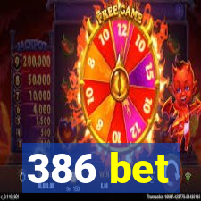 386 bet