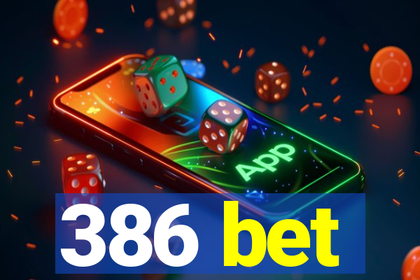 386 bet