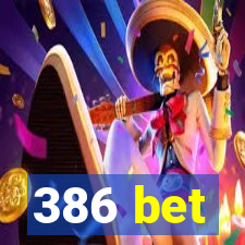 386 bet