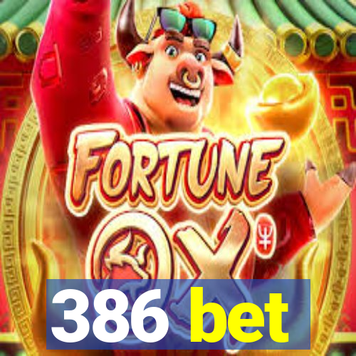 386 bet