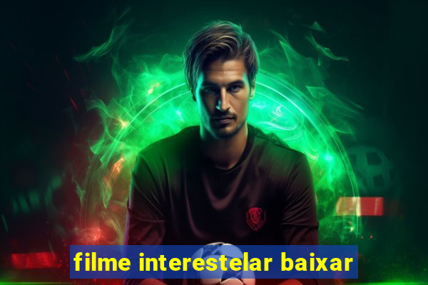 filme interestelar baixar