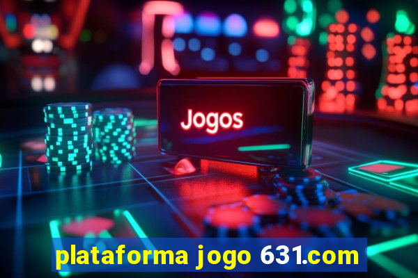 plataforma jogo 631.com