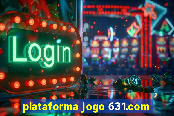 plataforma jogo 631.com