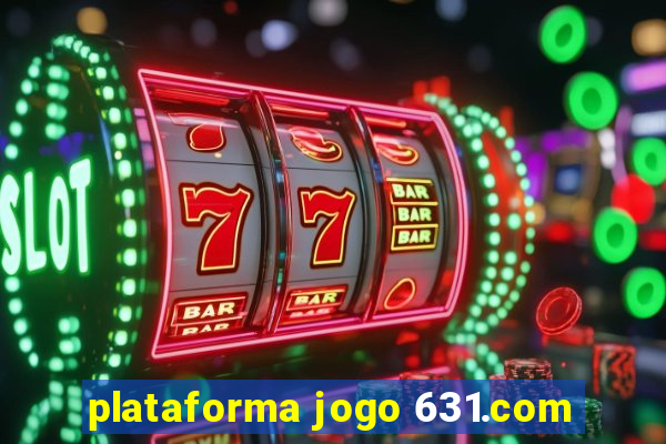 plataforma jogo 631.com