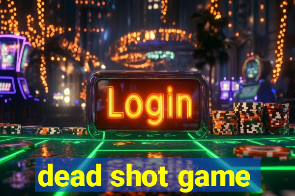 dead shot game