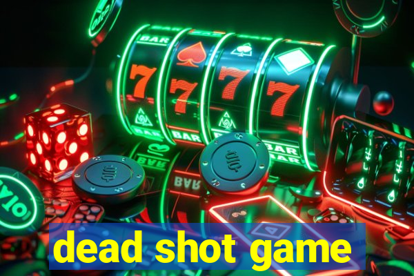 dead shot game