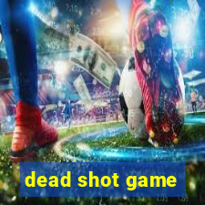 dead shot game