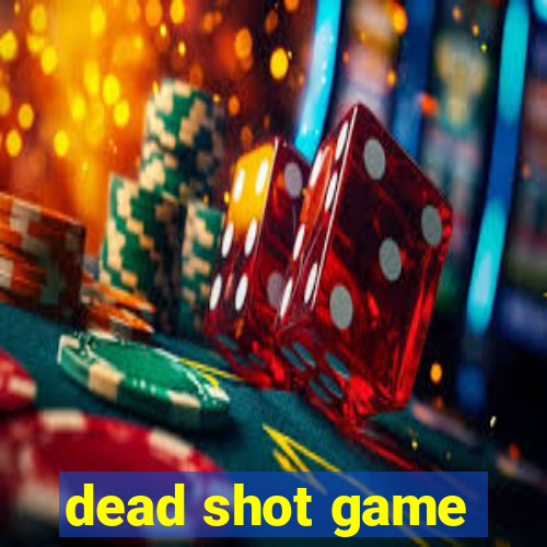 dead shot game