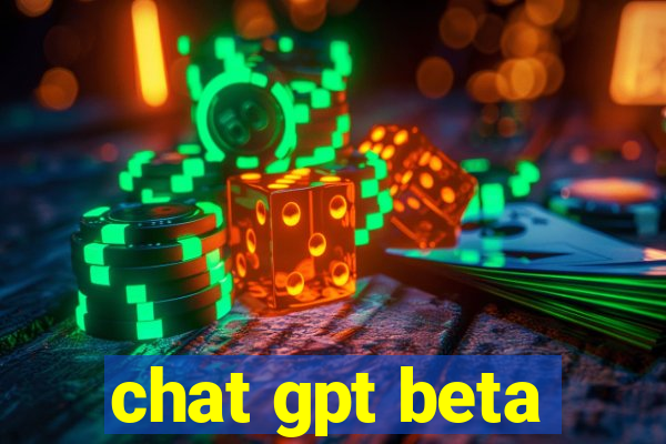 chat gpt beta