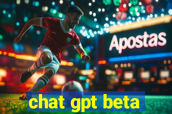 chat gpt beta