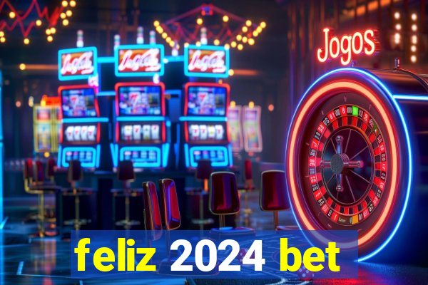 feliz 2024 bet