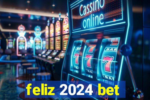 feliz 2024 bet