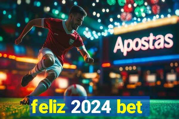 feliz 2024 bet