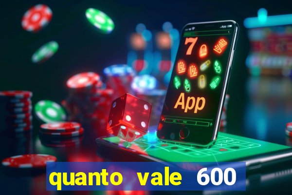 quanto vale 600 mil cruzeiros em reais