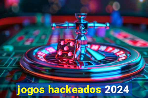 jogos hackeados 2024