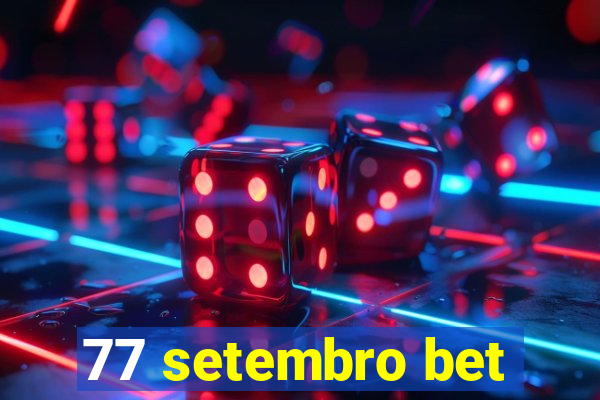 77 setembro bet