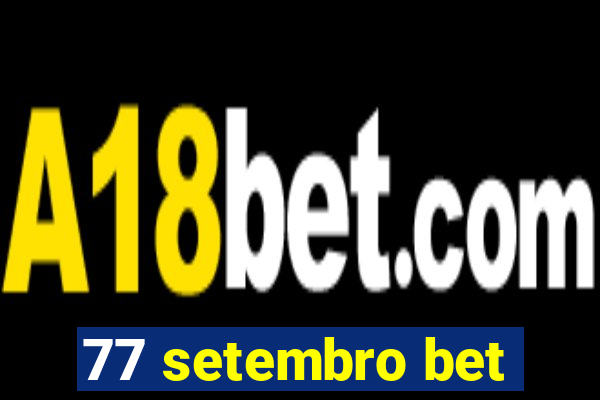 77 setembro bet