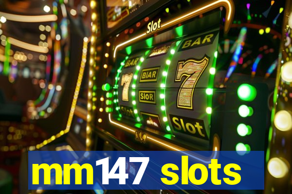 mm147 slots