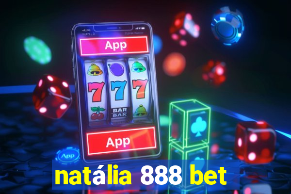 natália 888 bet