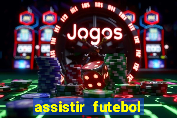 assistir futebol sem travar