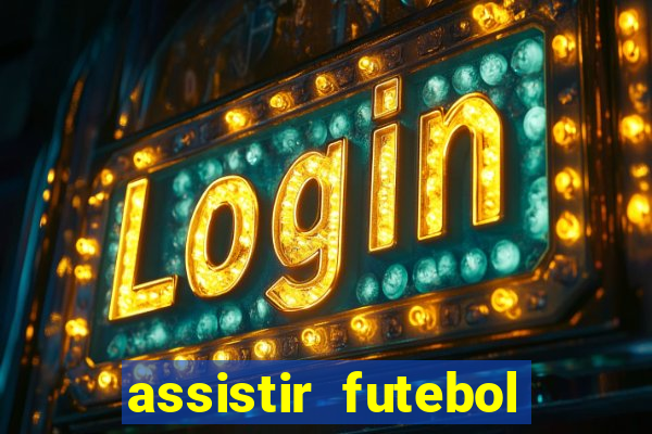 assistir futebol sem travar