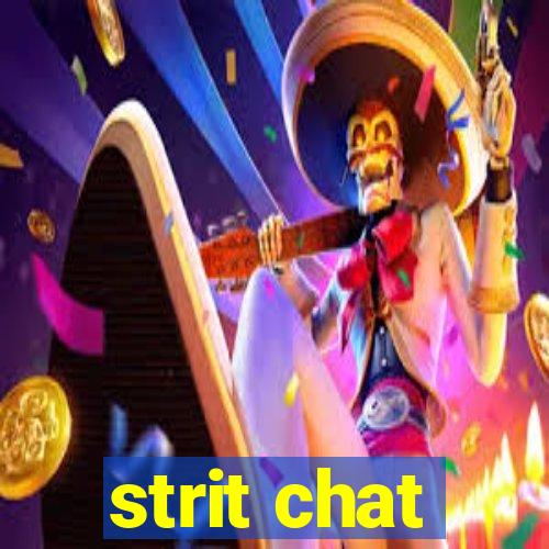 strit chat