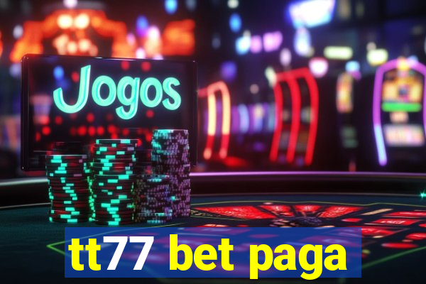 tt77 bet paga