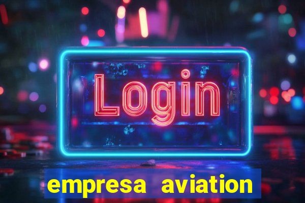 empresa aviation participacoes ltda