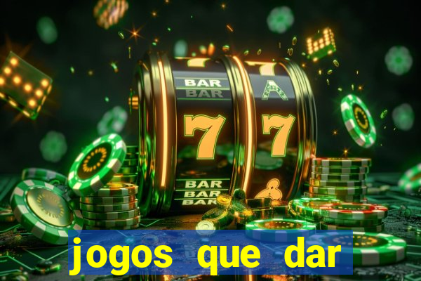 jogos que dar dinheiro de verdade