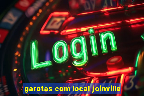 garotas com local joinville