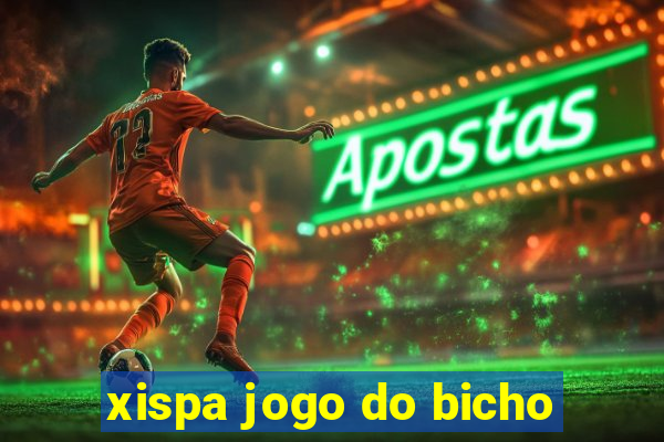 xispa jogo do bicho