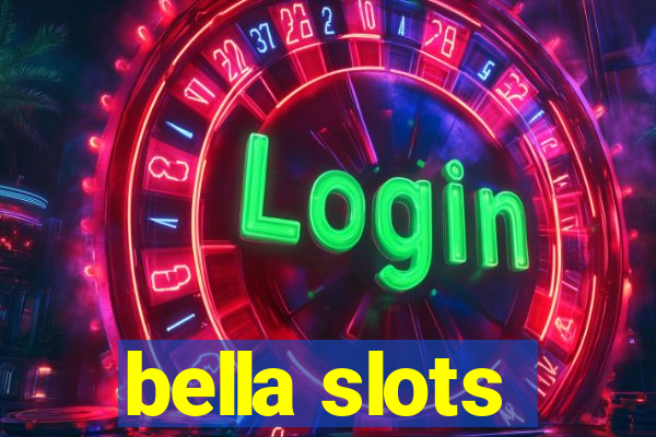 bella slots