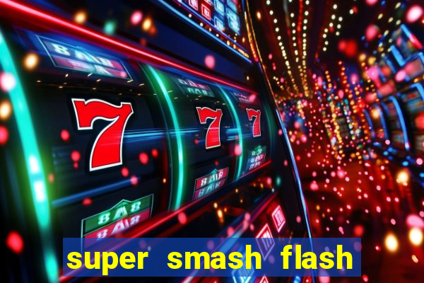 super smash flash 2 completo jogos 360