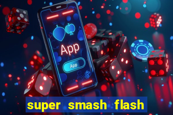 super smash flash 2 completo jogos 360