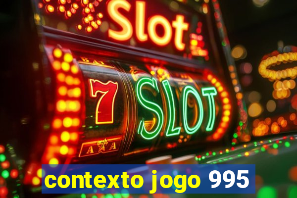 contexto jogo 995