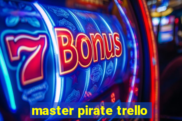 master pirate trello